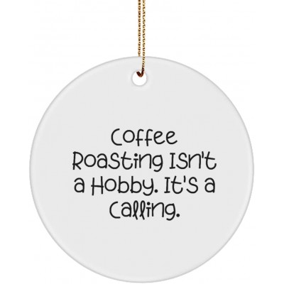 Coffee Roasting Isn't a Hobby. It's a Calling. Circle Ornament Coffee Roasting Present from Motivational for Friends