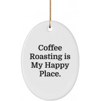 Cute Coffee Roasting Oval Ornament Coffee Roasting is My Happy Place. Gifts for Men Women Present from  for Coffee Roasting