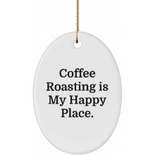 Cute Coffee Roasting Oval Ornament Coffee Roasting is My Happy Place. Gifts for Men Women Present from  for Coffee Roasting