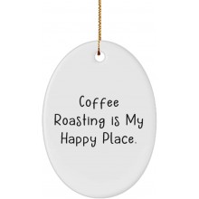 Fun Coffee Roasting Gifts Coffee Roasting is My Happy Place. Coffee Roasting Oval Ornament from