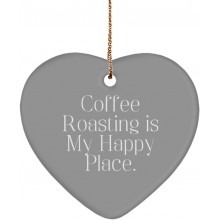 Funny Coffee Roasting Heart Ornament Coffee Roasting is My Happy Place. Present for Men Women Unique Gifts from