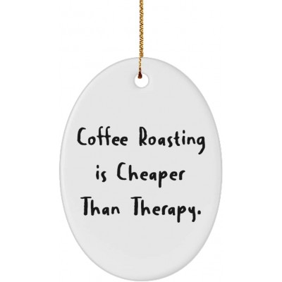 Funny Coffee Roasting Oval Ornament Coffee Roasting is Cheaper Than Therapy. Best Gifts for Friends