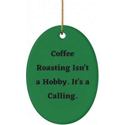 Inappropriate Coffee Roasting Gifts Coffee Roasting Isn't a Hobby. It's a Calling. Epic Holiday Oval Ornament from Men Women